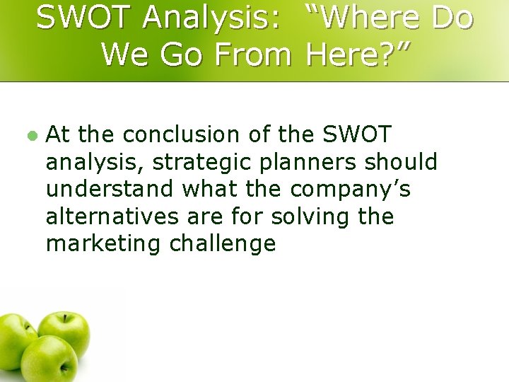 SWOT Analysis: We Go From l “Where Do Here? ” At the conclusion of