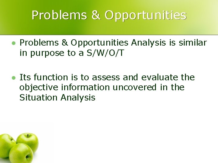 Problems & Opportunities l Problems & Opportunities Analysis is similar in purpose to a