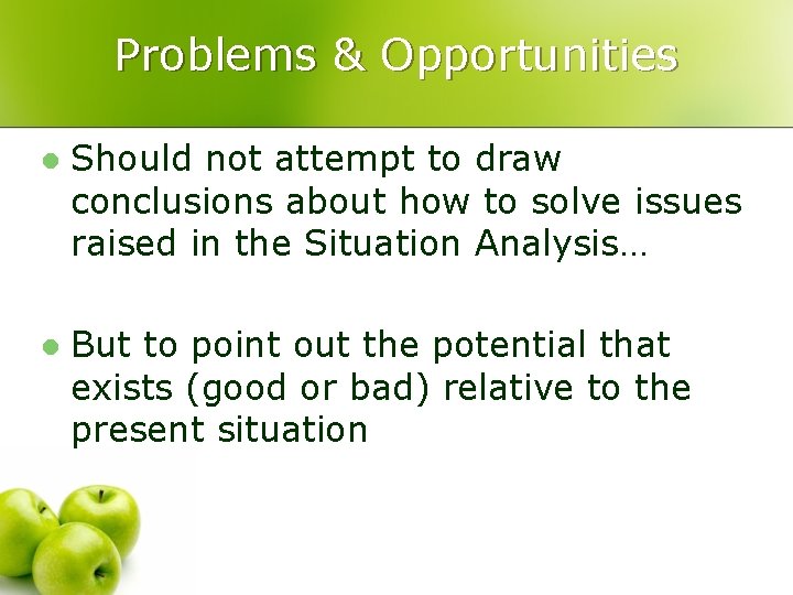 Problems & Opportunities l Should not attempt to draw conclusions about how to solve