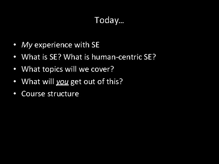 Today… • • • My experience with SE What is SE? What is human-centric