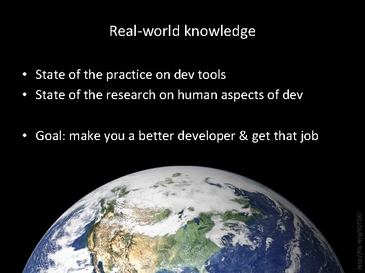 Real-world knowledge • State of the practice on dev tools • State of the