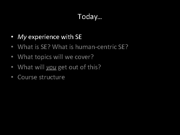 Today… • • • My experience with SE What is SE? What is human-centric