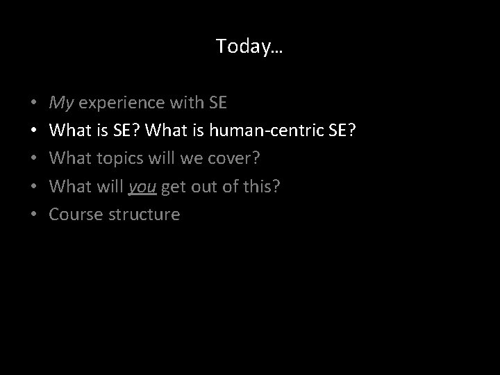 Today… • • • My experience with SE What is SE? What is human-centric