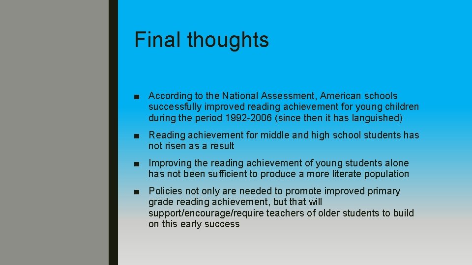 Final thoughts ■ According to the National Assessment, American schools successfully improved reading achievement