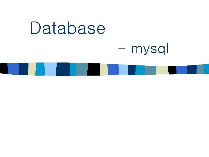 Database - mysql 