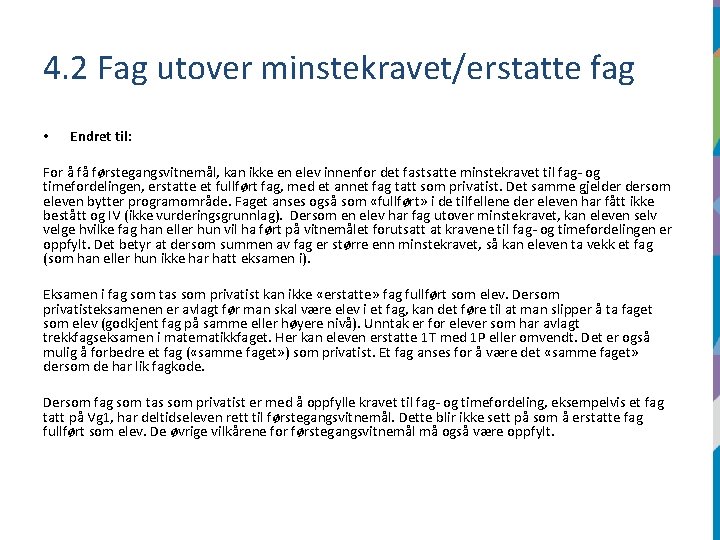 4. 2 Fag utover minstekravet/erstatte fag • Endret til: For å få førstegangsvitnemål, kan