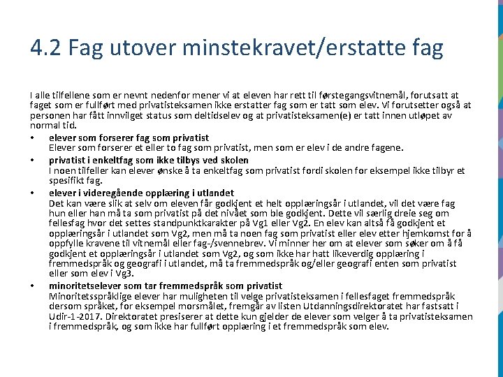 4. 2 Fag utover minstekravet/erstatte fag I alle tilfellene som er nevnt nedenfor mener 4. 2 Fag utover minstekravet/erstatte fag I alle tilfellene som er nevnt nedenfor mener