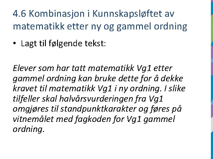 4. 6 Kombinasjon i Kunnskapsløftet av matematikk etter ny og gammel ordning • Lagt