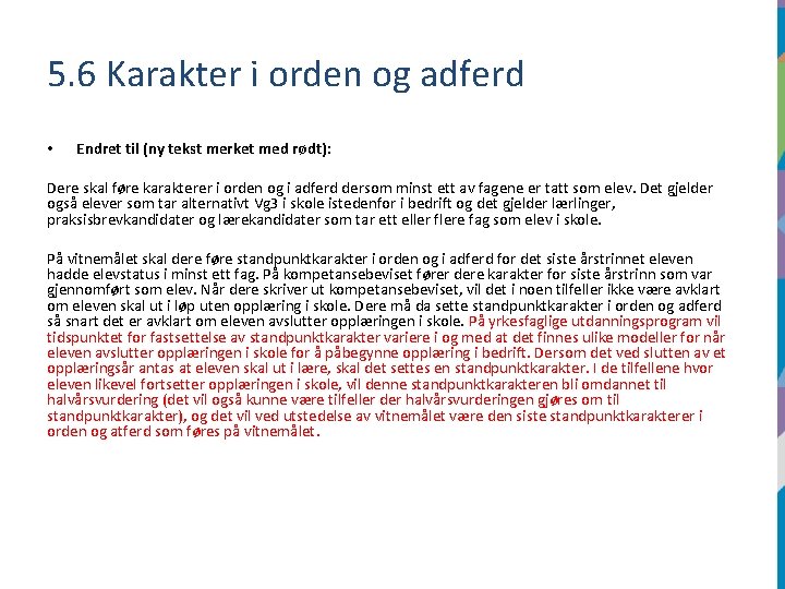 5. 6 Karakter i orden og adferd • Endret til (ny tekst merket med