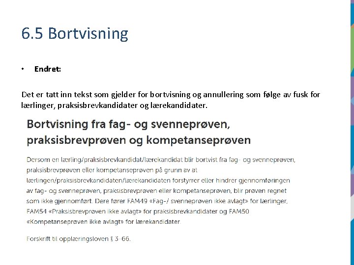 6. 5 Bortvisning • Endret: Det er tatt inn tekst som gjelder for bortvisning