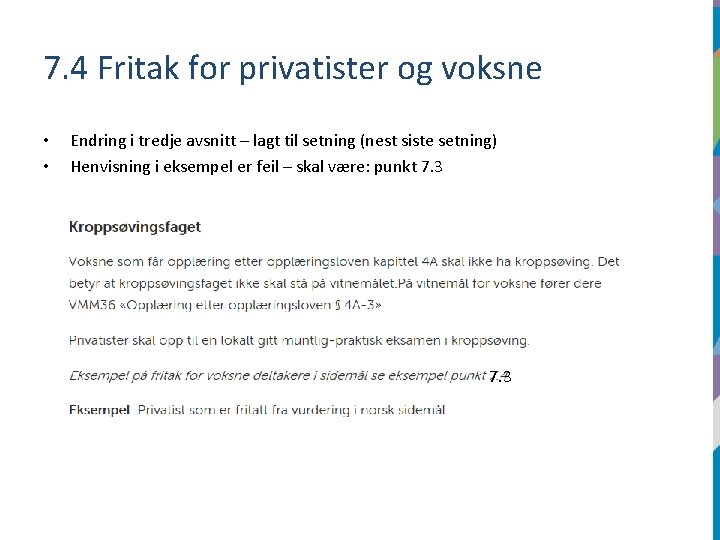 7. 4 Fritak for privatister og voksne • • Endring i tredje avsnitt –