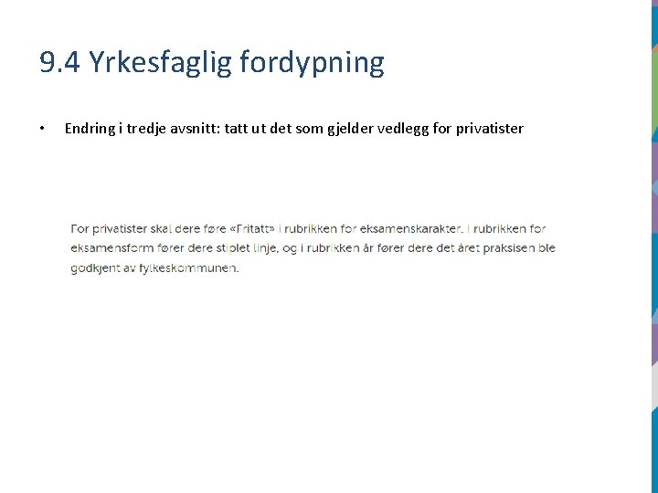 9. 4 Yrkesfaglig fordypning • Endring i tredje avsnitt: tatt ut det som gjelder