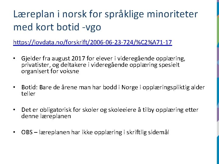 Læreplan i norsk for språklige minoriteter med kort botid -vgo https: //lovdata. no/forskrift/2006 -06