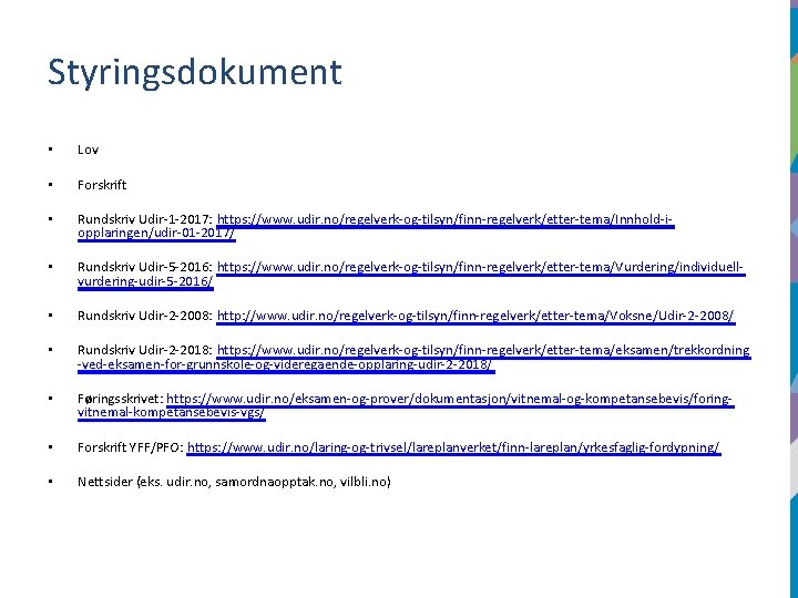 Styringsdokument • Lov • Forskrift • Rundskriv Udir-1 -2017: https: //www. udir. no/regelverk-og-tilsyn/finn-regelverk/etter-tema/Innhold-iopplaringen/udir-01 -2017/