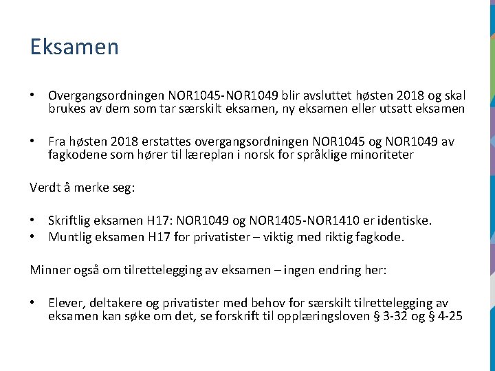 Eksamen • Overgangsordningen NOR 1045 -NOR 1049 blir avsluttet høsten 2018 og skal brukes