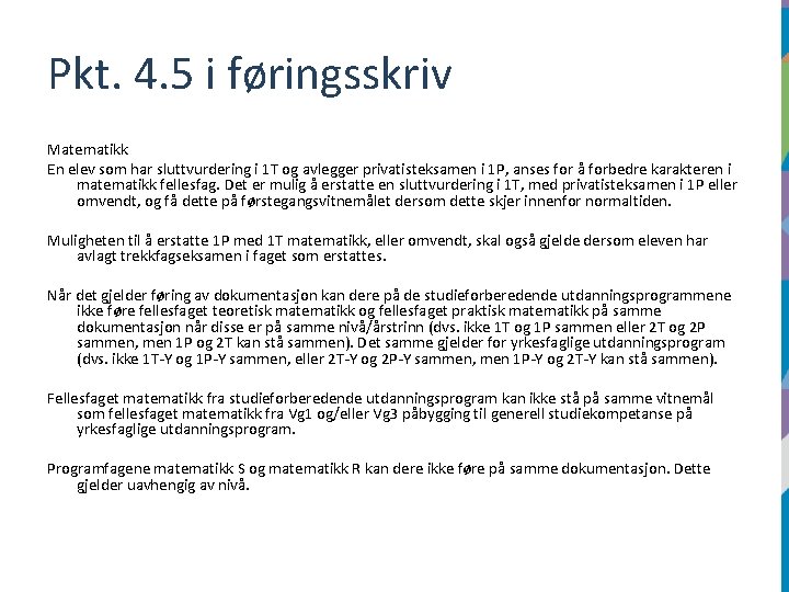 Pkt. 4. 5 i føringsskriv Matematikk En elev som har sluttvurdering i 1 T