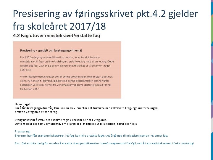 Presisering av føringsskrivet pkt. 4. 2 gjelder fra skoleåret 2017/18 Hovedregel: For å få