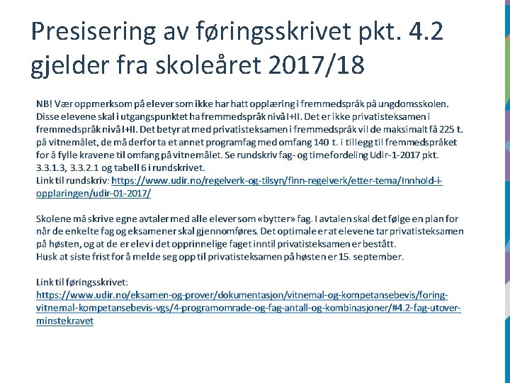 Presisering av føringsskrivet pkt. 4. 2 gjelder fra skoleåret 2017/18 