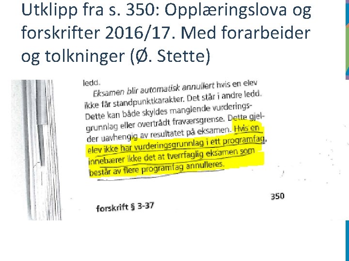 Utklipp fra s. 350: Opplæringslova og forskrifter 2016/17. Med forarbeider og tolkninger (Ø. Stette)