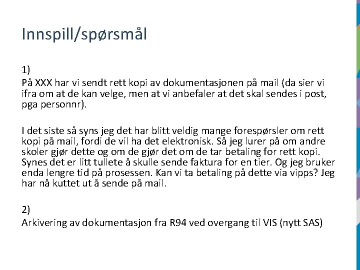 Innspill/spørsmål 1) På XXX har vi sendt rett kopi av dokumentasjonen på mail (da