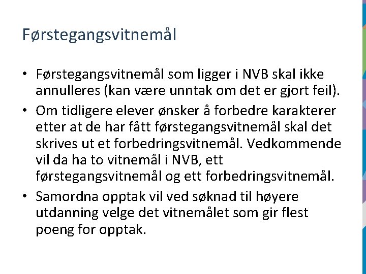 Førstegangsvitnemål • Førstegangsvitnemål som ligger i NVB skal ikke annulleres (kan være unntak om