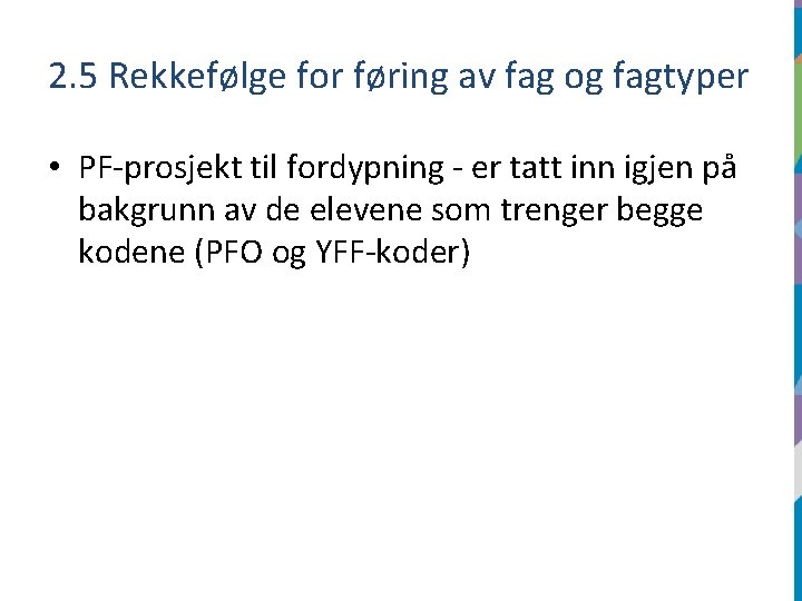 2. 5 Rekkefølge for føring av fag og fagtyper • PF-prosjekt til fordypning -