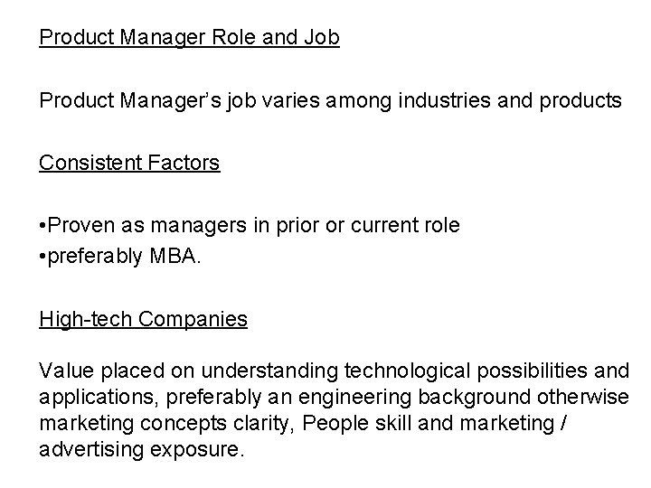 Product Manager Role and Job Product Manager’s job varies among industries and products Consistent