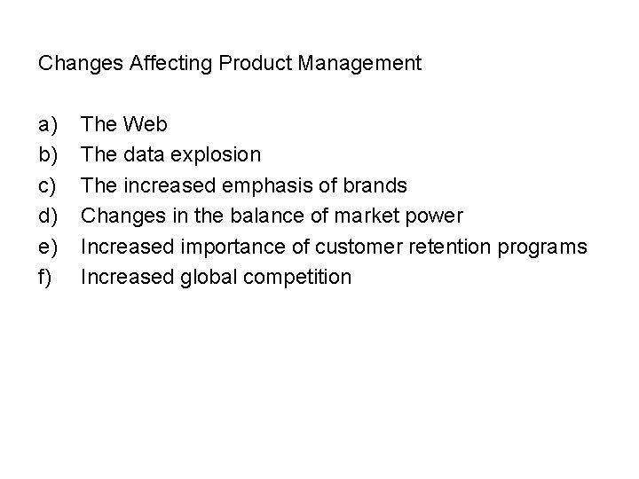 Changes Affecting Product Management a) b) c) d) e) f) The Web The data