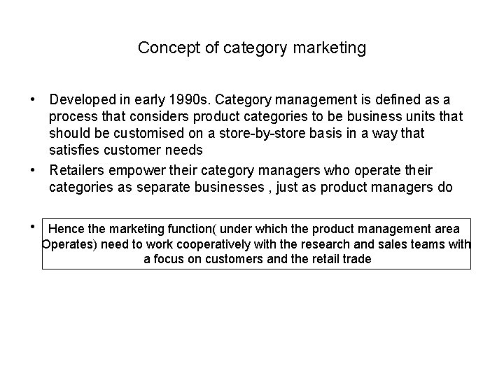 Concept of category marketing • Developed in early 1990 s. Category management is defined