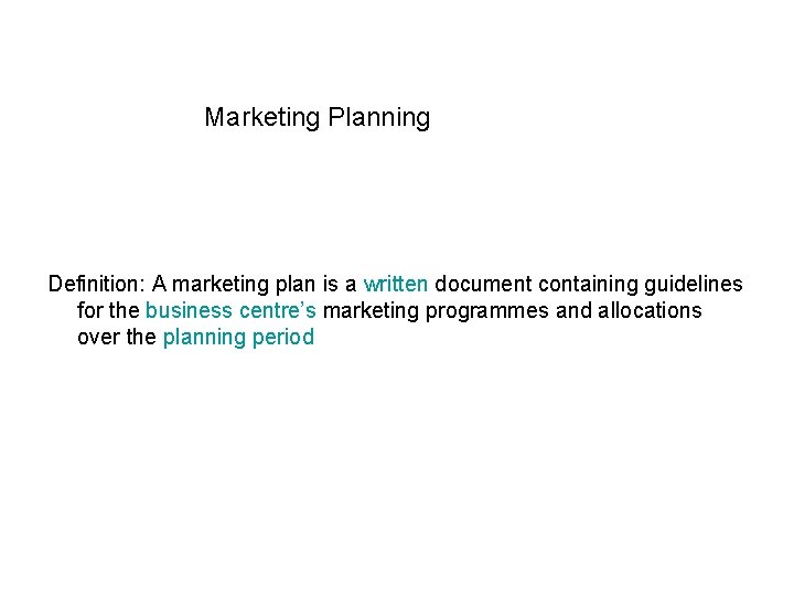 Marketing Planning Definition: A marketing plan is a written document containing guidelines for the