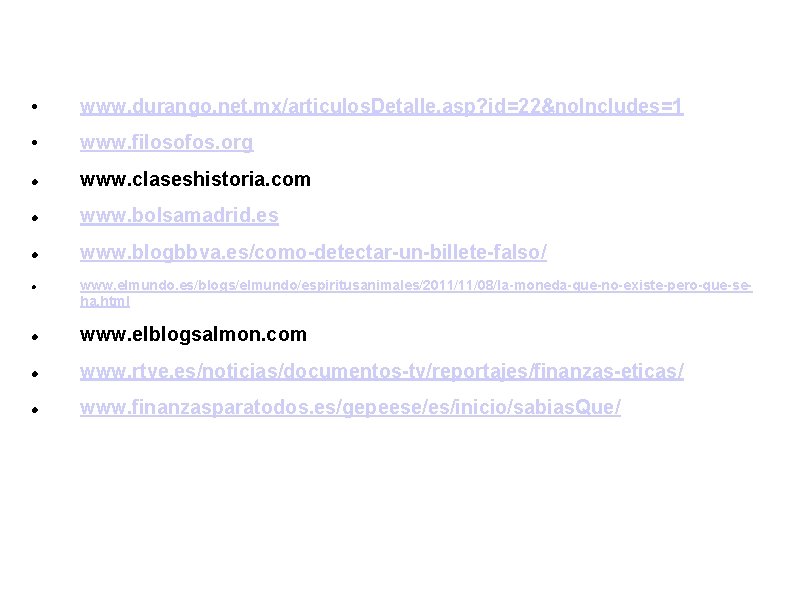 RECURSOS • www. durango. net. mx/articulos. Detalle. asp? id=22&no. Includes=1 • www. filosofos. org