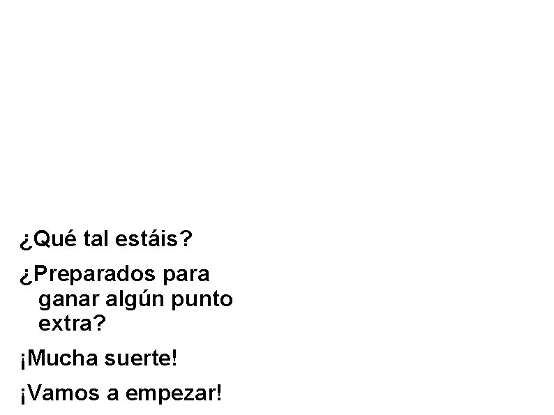 ¡¡¡BIENVENIDOS!!! Damas y caballeros ésto es ¿Quién quiere ser millonario? ¿Qué tal estáis? ¿Preparados