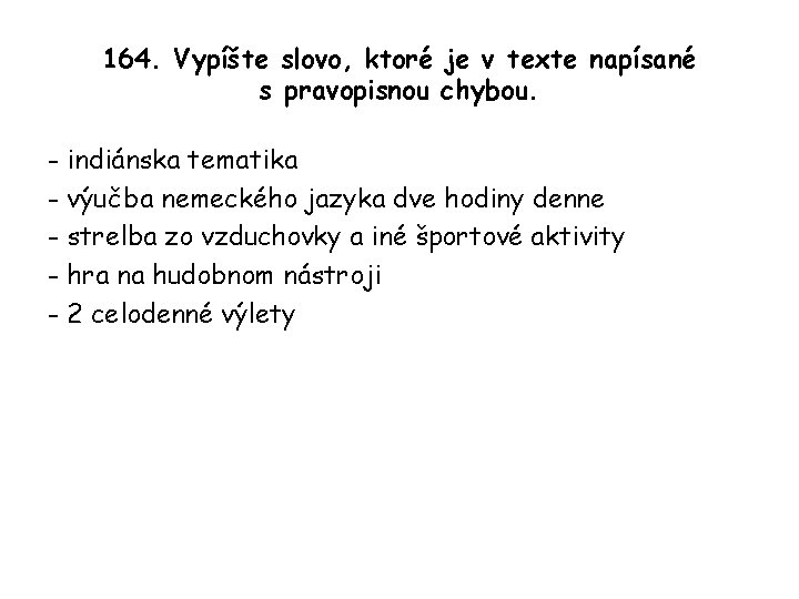 164. Vypíšte slovo, ktoré je v texte napísané s pravopisnou chybou. - indiánska tematika