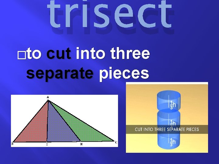 �to trisect cut into three separate pieces 