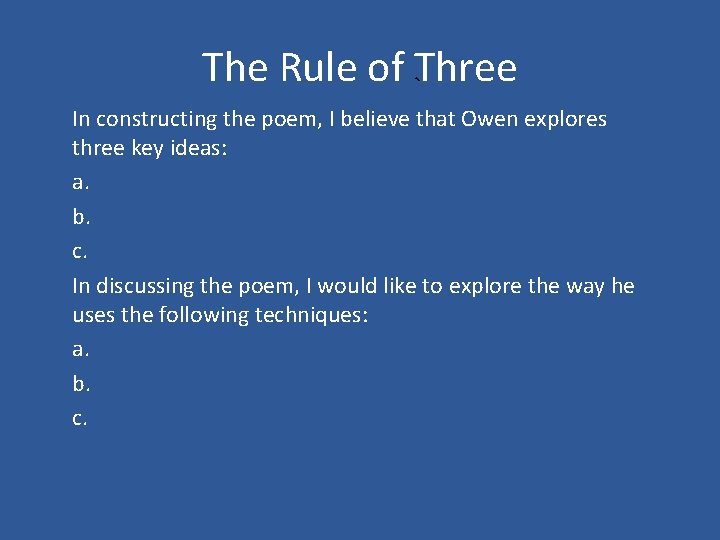 The Rule of Three In constructing the poem, I believe that Owen explores three