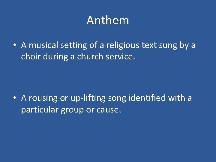 Anthem • A musical setting of a religious text sung by a choir during