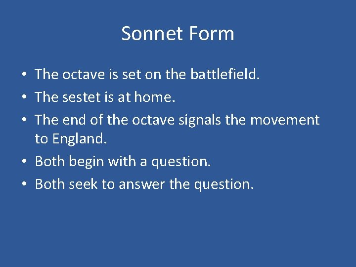 Sonnet Form • The octave is set on the battlefield. • The sestet is