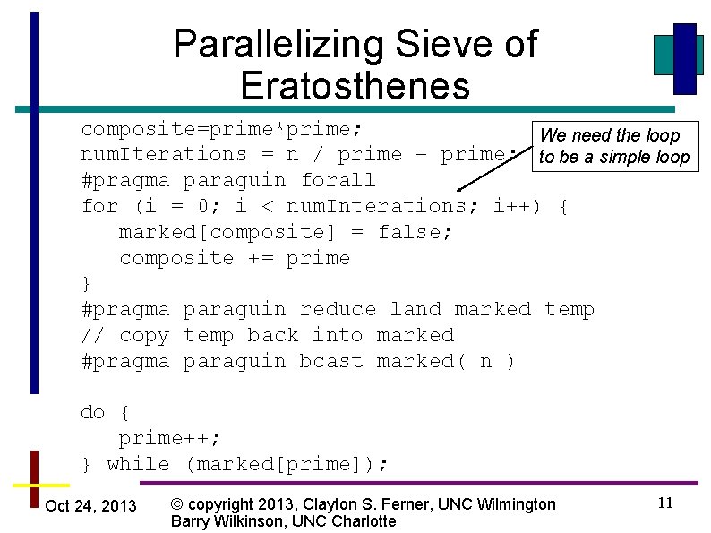 Parallelizing Sieve of Eratosthenes composite=prime*prime; We need the loop num. Iterations = n /