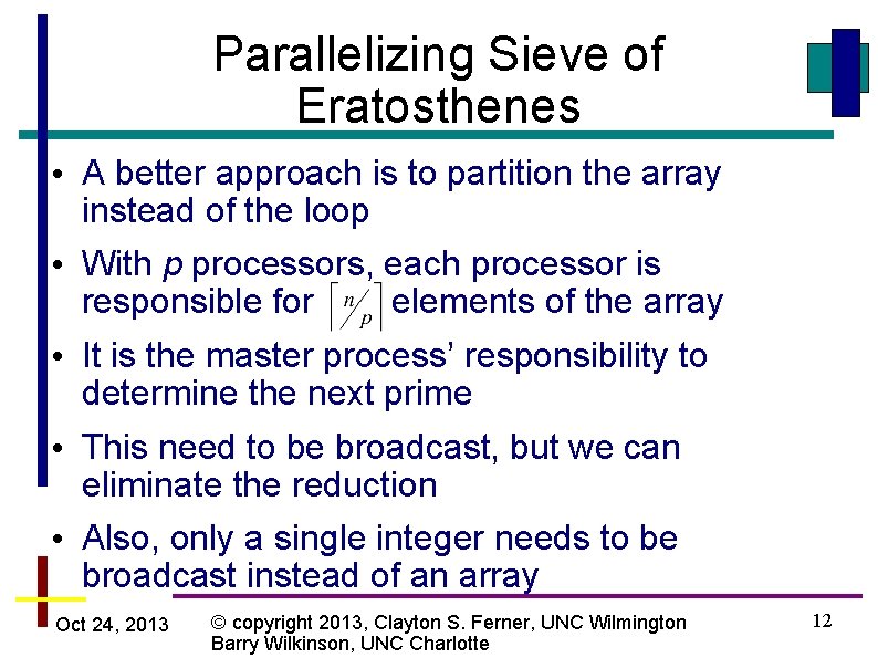 Parallelizing Sieve of Eratosthenes • A better approach is to partition the array instead