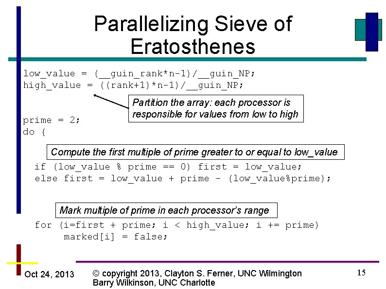 Parallelizing Sieve of Eratosthenes low_value = (__guin_rank*n-1)/__guin_NP; high_value = ((rank+1)*n-1)/__guin_NP; prime = 2; do