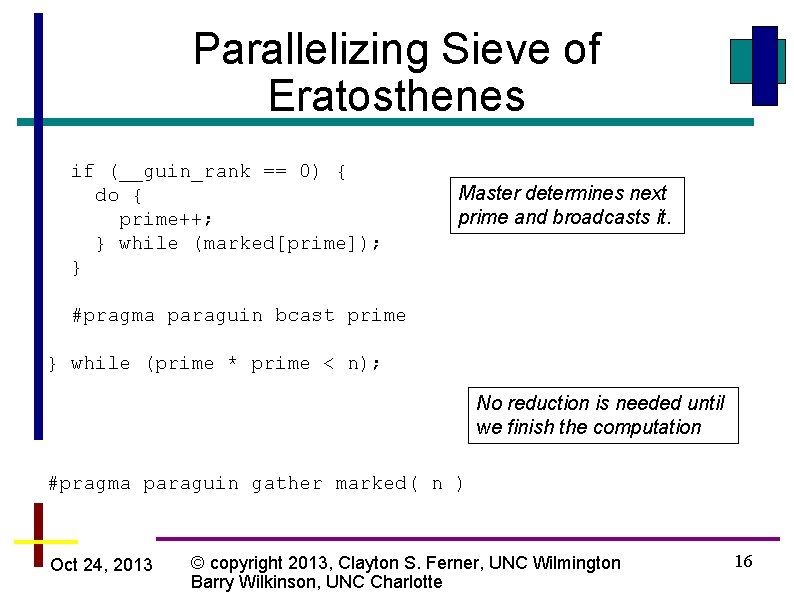 Parallelizing Sieve of Eratosthenes if (__guin_rank == 0) { do { prime++; } while