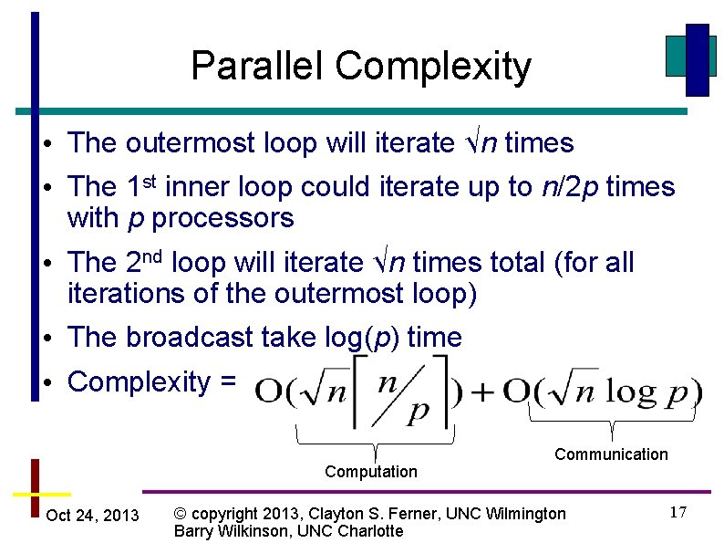 Parallel Complexity • The outermost loop will iterate √n times • The 1 st