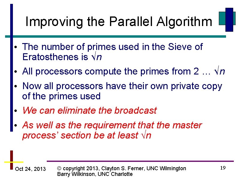 Improving the Parallel Algorithm • The number of primes used in the Sieve of