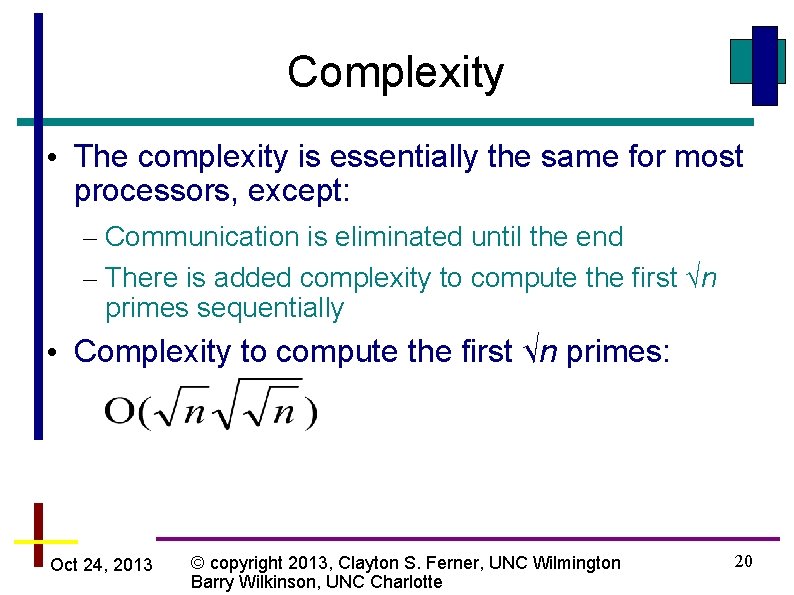 Complexity • The complexity is essentially the same for most processors, except: – Communication