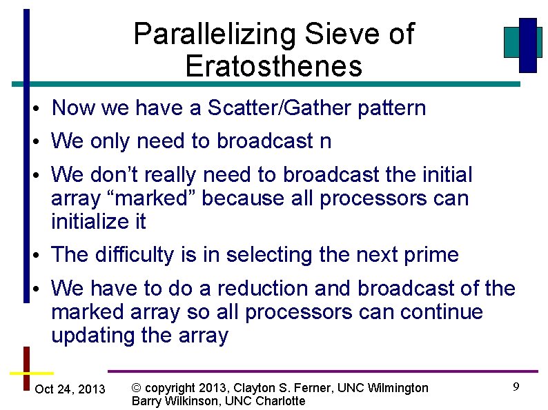 Parallelizing Sieve of Eratosthenes • Now we have a Scatter/Gather pattern • We only