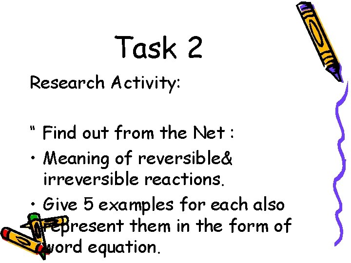 Task 2 Research Activity: “ Find out from the Net : • Meaning of