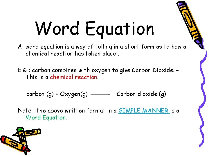 Word Equation A word equation is a way of telling in a short form