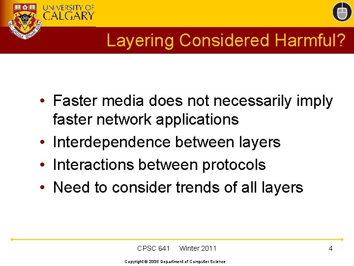 Layering Considered Harmful? • Faster media does not necessarily imply faster network applications •