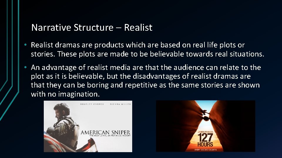 Narrative Structure – Realist • Realist dramas are products which are based on real Narrative Structure – Realist • Realist dramas are products which are based on real
