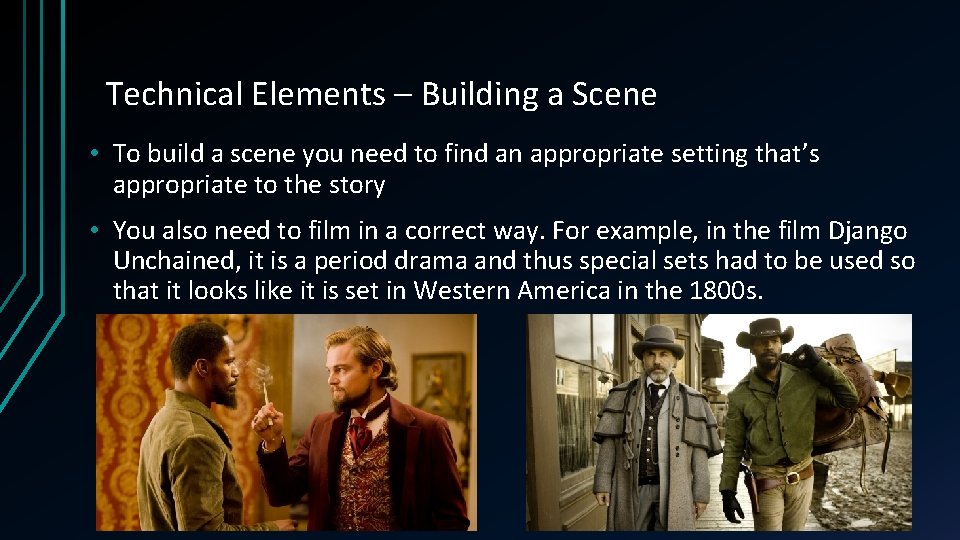 Technical Elements – Building a Scene • To build a scene you need to Technical Elements – Building a Scene • To build a scene you need to